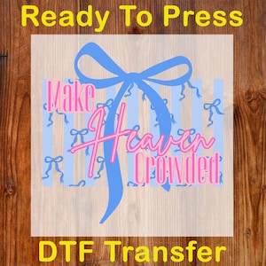 Make Heaven Crowded Bow Ready To Press DTF, Coquette Christian Dtf Transfer, Preppy Religious DTF Print, Jesus Christian Print, Bible Verse