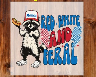 Red White And Feral Ready To Press DTF, Funny 4th of July Dtf Transfer, Funny Racoon Shirt DTF Print, Funny USA Dtf, Hotdog Raccoon Iron On