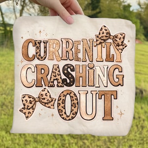 Crash Out Girly Ready To Press DTF, Currently Crashing Out DTF Transfer, Funny Sarcastic DTF Print, Leopard Coquette Bow Dtf, Trendy Quote