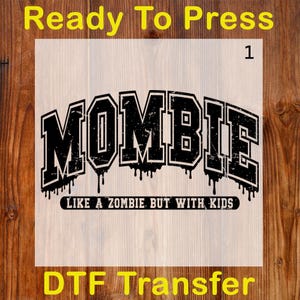 Funny Mombie Halloween Ready To Press DTF, Mombie Like A Zombie But With The Kids Dtf Transfer, Halloween Mama DTF, Funny Halloween Print