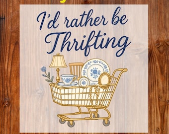 I’d Rather Be Thrifting Ready To Press DTF, Cute Thrift Cart Quote DTF Transfer, Thrift Lover DTF Print, Vintage Shopping Lover Shirt Print