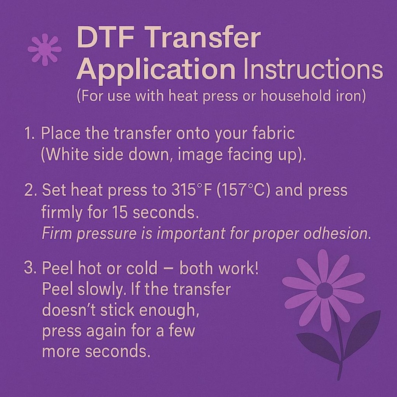 Op de afbeelding: Paarse afbeelding met DTF Transfer Application Instructions. Instructies omvatten het plaatsen van de transfer op stof, het instellen van de hittepers op 157&deg;C gedurende 15 seconden en het heet of koud pellen.