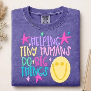 Helping Tiny Humans Do Big Things Ready To Press DTF, Colorful Teacher Smiley DTF Transfer, Stars Back to School DTF Print, Preppy Teacher