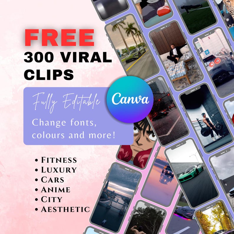 A graphic titled "Free 300 Viral Clips" with a "Fully Editable Canva" logo lists categories like Fitness, Luxury, City, Anime, and Aesthetic, surrounded by phone screens showing diverse video content.