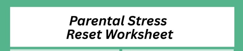 Puede incluir: Un rect&aacute;ngulo blanco con el texto "Parental Stress Reset Worksheet" en negro, sobre un fondo verde claro. El texto est&aacute; centrado y en negrita, con una fuente sans-serif.