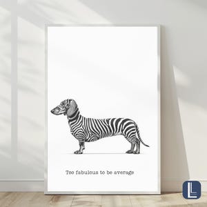 Zebra Dachshund Art Print: Funny Dog Quote, Modern Pet Decor (Digital Download)