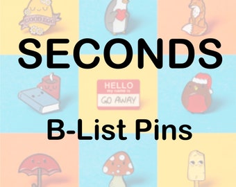 SECONDS - B-List enamel pins