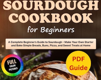 Könnte beinhalten: Ein Kochbuchcover mit dem Titel "SOURDOUGH COOKBOOK for Beginners". Das Bild zeigt ein frisch gebackenes Sauerteigbrot, mit einem "PDF Guide"-Abzeichen und einem "FULL COLOR PICTURES"-Abzeichen. Das Buch verspricht einen Leitfaden zur Herstellung von Sauerteigbrot, Brötchen, Pizza und süßen Leckereien.
