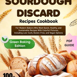 Op de afbeelding: Een kookboek getiteld "The Everyday Sourdough Discard Recipes Cookbook" met de tekst "For Modern Bakers Who Want Quick, Healthy, and Sustainable Recipes With Colorful Pictures, Including Low-Carb, Gluten-Free, and Vegan Options." De omslag toont brood en tarwe.