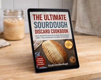 The Complete Sourdough Discard Guide | 100 Nutritious & Eco-Friendly Recipes (Digital PDF Cookbook)
