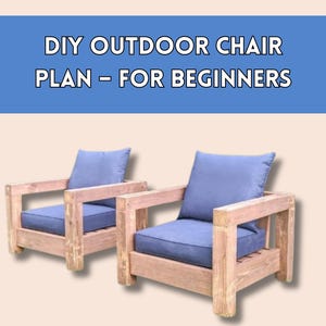 May include: Two wooden outdoor chairs with blue cushions and pillows. The chairs are made of light-colored wood and have a simple, modern design. The text "DIY OUTDOOR CHAIR PLAN - FOR BEGINNERS" is at the top of the image.