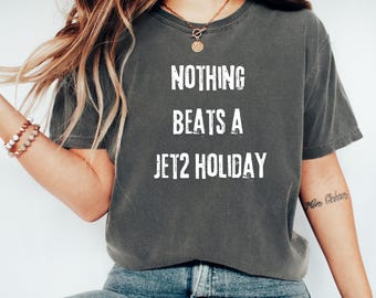 Comfort Colors® Nothing Beats A Jet2 Holiday Shirt, Jet 2 Holiday Shirt, Darling Hold My Hand, Tiktok Viral Funny Humor Gen Z Travel Trend