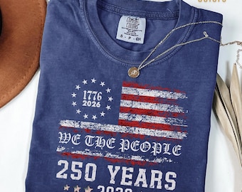 Comfort Colors® 250th America Anniversary Shirt, We The People America 250th Birthday Tshirt, US 250 Years Patriotic Independence Day Tee