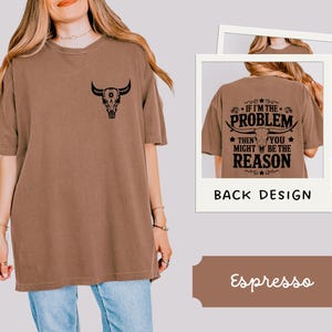 Comfort Colors® If I'm The Problem Then You Might Be The Reason Shirt, Western Shirt, Retro Concert Shirt, Country Music Shirt, Retro Tee