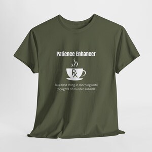 Patience Enhancer coffee design T-Shirt | Funny caffeine tee