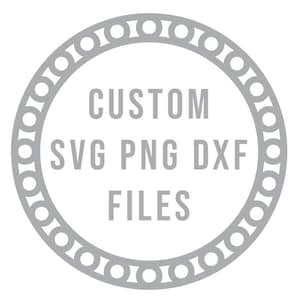 Archivos SVG PNG DXF Eps Pdf personalizados, archivos de corte para Cricut Silhouette Laser, archivos de corte personalizados para regalo