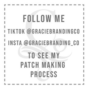 May include: A white square graphic with the text "FOLLOW ME" in a bold, gray font. Below, it lists TikTok and Instagram handles: @graciebrandingco and @graciebranding_co. The text encourages viewers "TO SEE MY PATCH MAKING PROCESS."