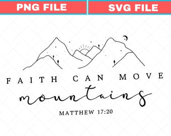 Faith Can Move Mountains Svg Png, Christian Bible Verse (Digital Download)