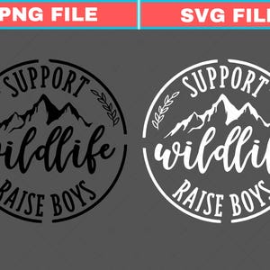 May include: Two circular designs with the text "SUPPORT WILDLIFE RAISE BOYS". One is black, the other white. Both feature a mountain range graphic and decorative sprigs. The text is in a stylized font, suitable for apparel or stickers.