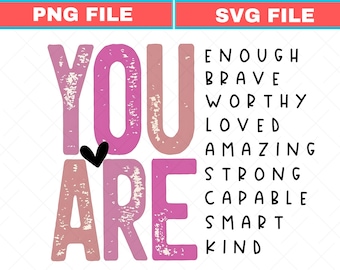 You Are Svg Png, Inspirational Affirmation, Mental Health (Digital Download)