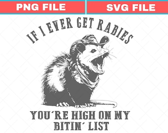 If I Ever Get Rabies SVG PNG, You're High On My Bitin' List Raccoon Clipart, Funny Gift For Friends Design, Everyday Humor Graphic
