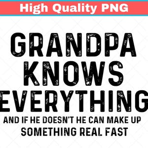 Grandpa Knows Everything, Funny Grandpa Svg, Best Grandpa Png, Cool Grandpa Birthday, Grandfather Svg, Fathers Day Gift From Grandkids