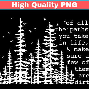 Op de afbeelding: Zwart-wit afbeelding met een bos silhouet en vogels. Tekst luidt: 'van alle paden die je in het leven bewandelt, zorg ervoor dat een paar ervan aarde zijn.' De tekst 'High Quality PNG' staat bovenaan.