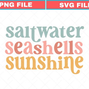 May include: A digital graphic with the words "saltwater seashells sunshine" in a layered, retro font. The text is in shades of teal, coral, and gold. Above the text are the words "PNG FILE" and "SVG FILE" in a red and teal banner.