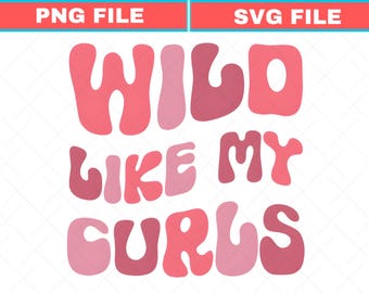 Wild Like My Curls Girl SVG – Toddler PNG – Pink Groovy Lettering – Curly Hair Kids SVG Gift