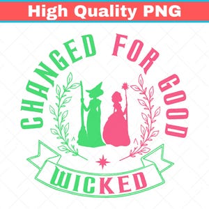 Pode incluir: Um design gráfico com as palavras "CHANGED FOR GOOD" e "WICKED" em verde e rosa. O design inclui silhuetas de uma bruxa e uma princesa, rodeadas por ramos frondosos, com uma estrela e uma faixa.
