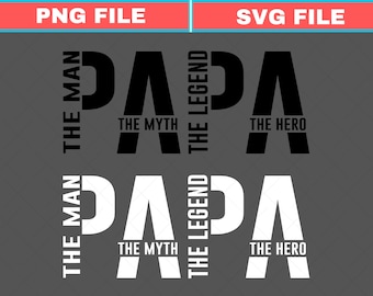 Papa The Man The Myth The Legend SVG PNG, Father's Day Gift (Digital Download)