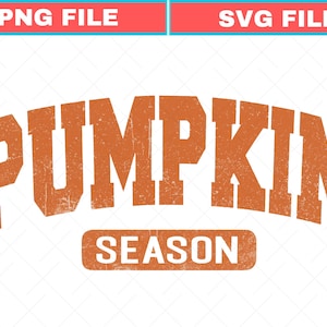 May include: A digital graphic with the words "PUMPKIN SEASON" in distressed orange block letters. The word "PUMPKIN" is arched, and "SEASON" is in a rectangular box below. The top of the image has the text "PNG FILE" and "SVG FILE".