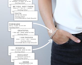 May include: A sterling silver beaded bracelet featuring Morse code patterns. The image displays a list of text options including ABUNDANCE, BE YOU, NOT THEM, FAITH, FORWARD, GRATEFUL, I AM ENOUGH, MINDFUL, RESILIENT, and SHINE, all labeled as CUSTOM Morse Code Bracelet.