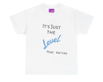 It's Just The Level That Varies Tee | Typography Pink Script White Shirt