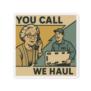 Funny Paramedic Magnet - You call, we haul
