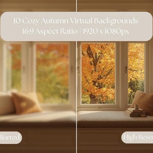 May include: An image showcasing a cozy autumn scene with a window seat, pillows, and a view of fall foliage. The text overlay reads "10 Cozy Autumn Virtual Backgrounds, 16:9 Aspect Ratio, 1920 x 1080px". The image is split, with a blurred and high-resolution view.