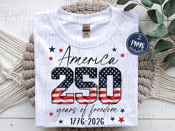 USA 250th Anniversary PNG America 1776-2026 Semiquincentennial PNG Happy Birthday America 250 Year Shirt png 250 years of freedom