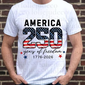 USA 250th Anniversary PNG America 1776-2026 Semiquincentennial PNG Happy Birthday America 250 Year Shirt png 250 years of freedom image 7