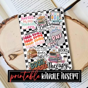 May include: A printable Kindle insert featuring a black and white checkered pattern with various book-themed stickers. The stickers include phrases like "Books are my Therapy" and "Book Club". The insert also has the text "printable kindle insert".