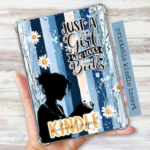 May include: A clear Kindle case with a blue and white striped design, daisy accents, and the text "Just a Girl Who Loves Books." A black silhouette of a person reading a book is featured, with the words "Kindle emotional support."