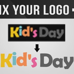 May include: Image showing a logo design concept. The text "FIX YOUR LOGO" is at the top. Below, the text "Kid's Day" is presented in two versions: a blurred, colorful version and a clear, colorful version. An arrow points from the blurred to the clear version.