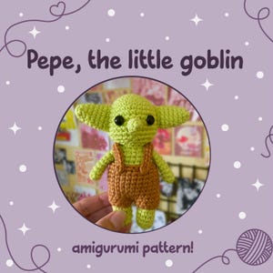 May include: A crocheted green goblin amigurumi wearing brown overalls. The image includes the text "Pepe, the little goblin" and "amigurumi pattern!" on a purple background with white stars and decorative elements.