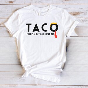 Trump Taco Trade T-Shirt, Funny Donald Trump T-Shirt, Political Apparel, Trump Always Chickens Out Tee, Lets Go Taco Shirt, Gift for Him
