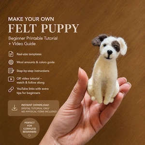 Puede incluir: Una pequeña figura de cachorro de lana afieltrada de color crema con una mancha marrón sobre una oreja. El texto dice: MAKE YOUR OWN FELT PUPPY, Beginner Printable Tutorial + Video Guide, Real-size templates, Wool amounts & colors guide.