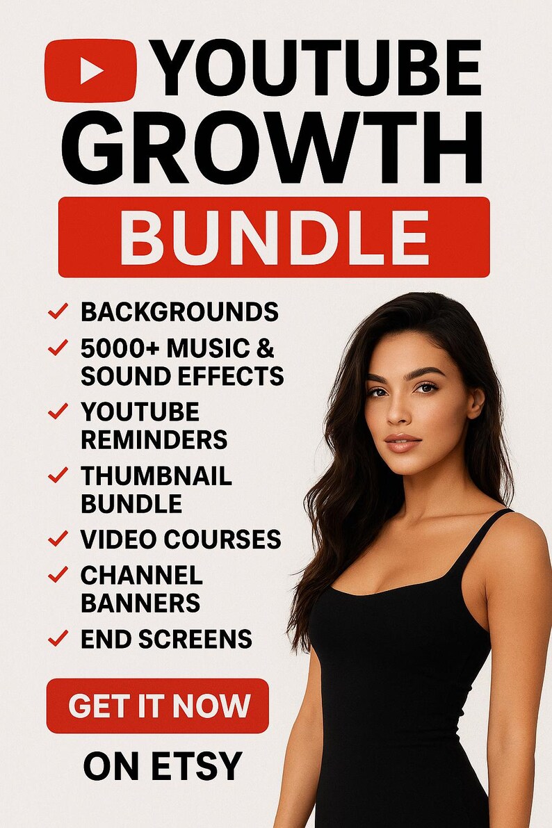 May include: A promotional image for a YouTube Growth Bundle, featuring a woman in a black top. The text includes "YouTube Growth Bundle" in large black letters, with a red banner listing features like backgrounds, music, video courses, and channel banners. The call to action is "Get it now on Etsy."