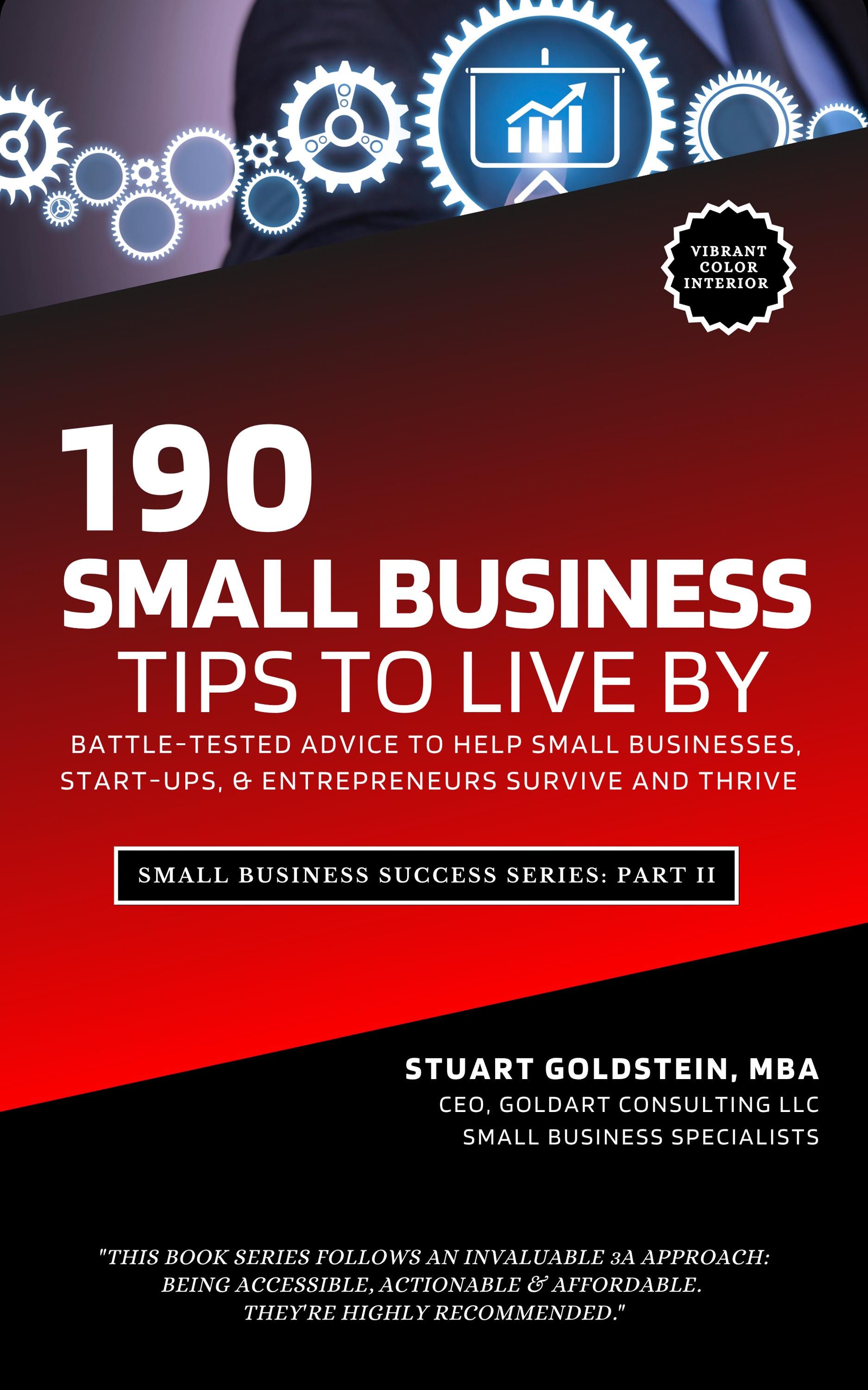 EBOOK: Small Business Tips To Live By - Battle-tested Advice to Help Small Businesses, Start-ups, & Entrepreneurs Survive and Thrive