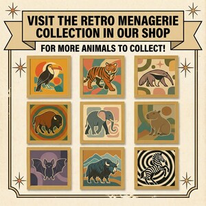 May include: A collection of framed animal art prints in a retro style. The prints feature a toucan, tiger, anteater, bison, elephant, capybara, bat, yak, and zebra. The text reads "VISIT THE RETRO MENAGERIE COLLECTION IN OUR SHOP FOR MORE ANIMALS TO COLLECT!"