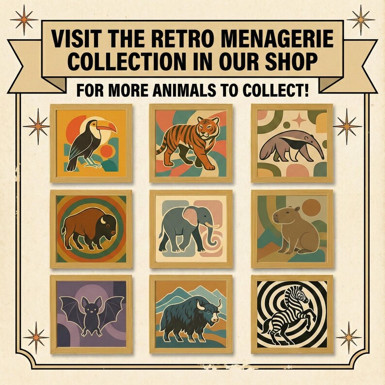 May include: A collection of framed animal art prints in a retro style. The prints feature a toucan, tiger, anteater, bison, elephant, capybara, bat, yak, and zebra. The text reads "VISIT THE RETRO MENAGERIE COLLECTION IN OUR SHOP FOR MORE ANIMALS TO COLLECT!"
