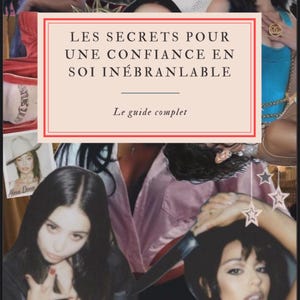 Peut inclure: Un collage d'images de femmes, avec du texte en français : "LES SECRETS POUR UNE CONFIANCE EN SOI INÉBRANLABLE" et "Le guide complet". Le collage comprend des images de fleurs, de bougies et les textes "SPRING FLOWERS" et "The Lead Ley".