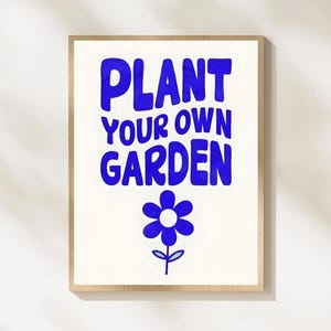 Plant Your Own Garden Wall Art, Motivational Floral Poster, Plant Quote Wall Decor, Inspirational Quote Print, Printable, Digital Download